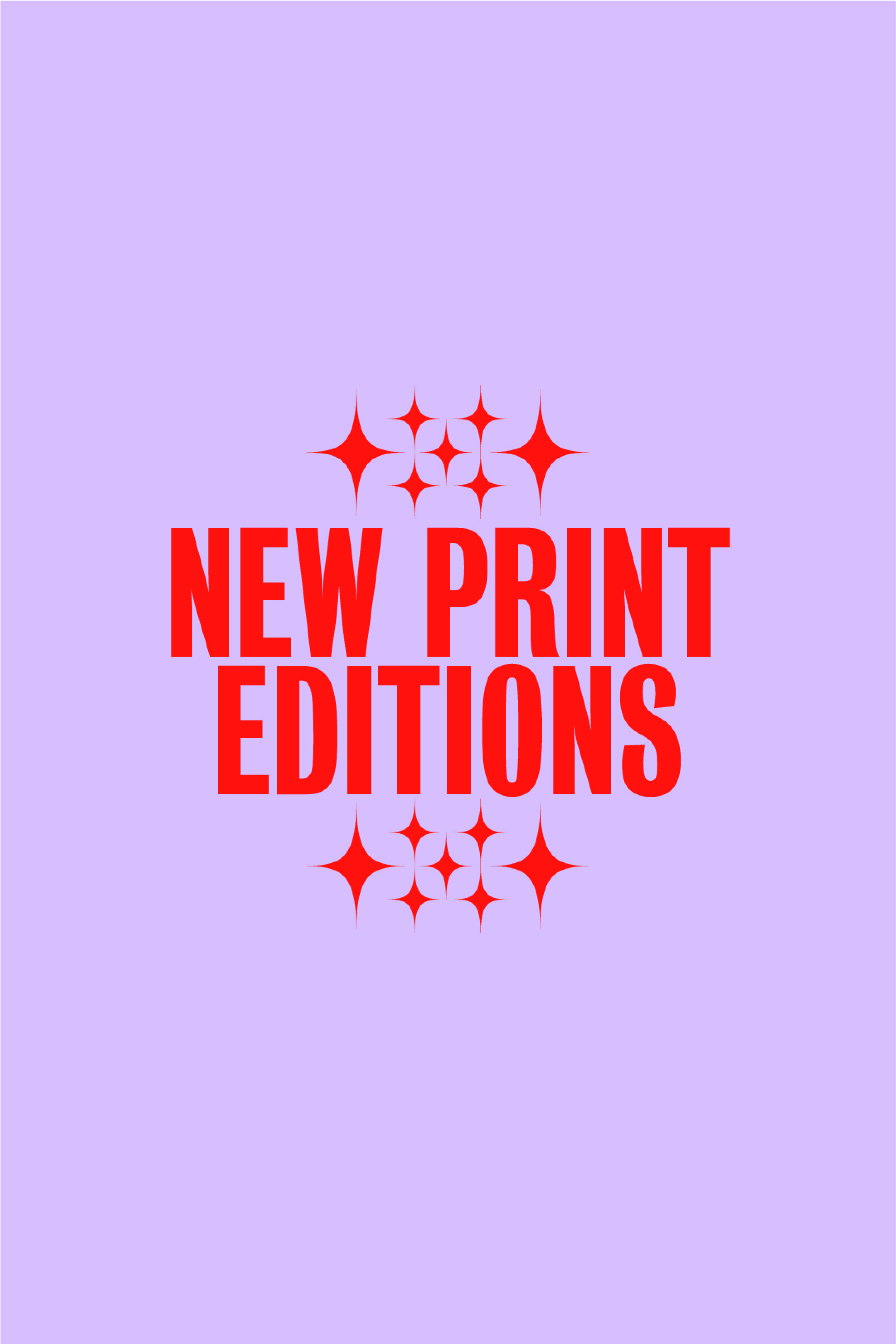 "New print editions" written in red letters on a lilac background.